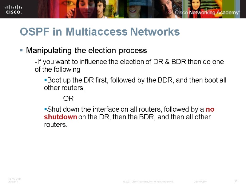 OSPF in Multiaccess Networks Manipulating the election process -If you want to influence the